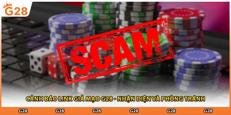 Cảnh Báo Link Giả Mạo G28 - Nhận Diện Và Phòng Tránh