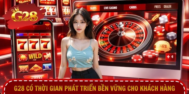 G28 có thời gian phát triển bền vững cho khách hàng